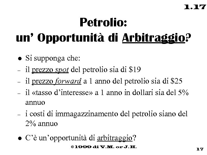 1. 17 Petrolio: un’ Opportunità di Arbitraggio? l – – l Si supponga che: