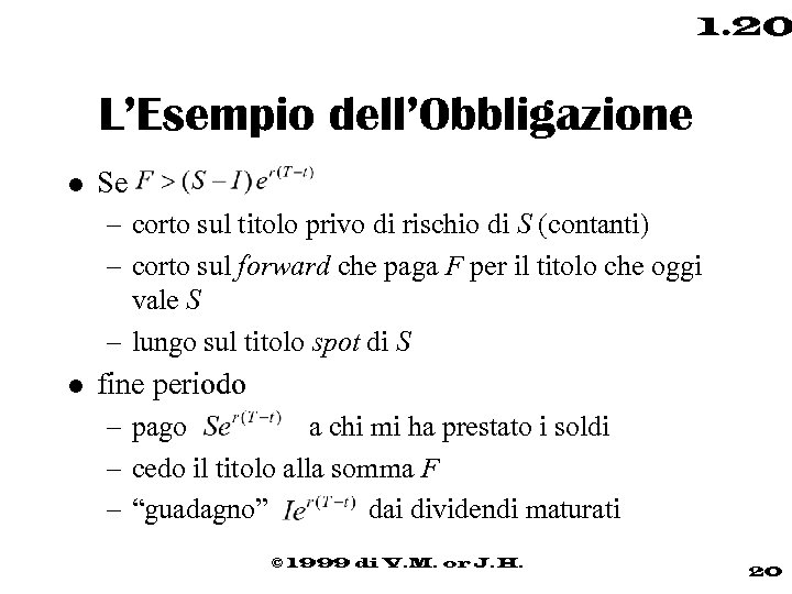 1. 20 L’Esempio dell’Obbligazione l Se – corto sul titolo privo di rischio di