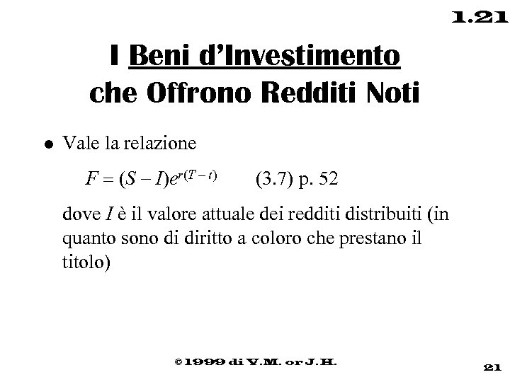 1. 21 I Beni d’Investimento che Offrono Redditi Noti l Vale la relazione F