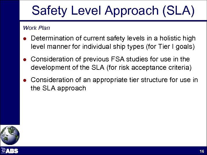 Safety Level Approach (SLA) Work Plan l Determination of current safety levels in a