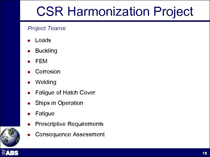 CSR Harmonization Project Teams: l Loads l Buckling l FEM l Corrosion l Welding
