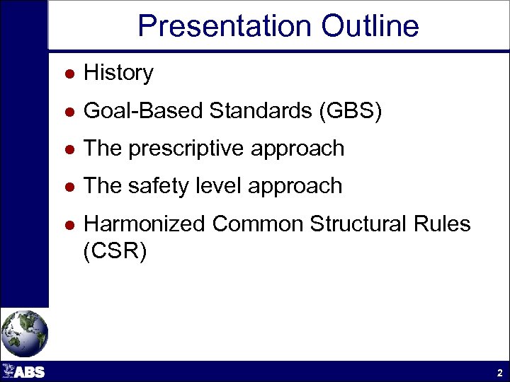 Presentation Outline l History l Goal-Based Standards (GBS) l The prescriptive approach l The