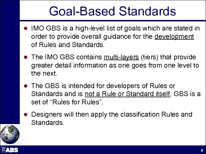 Goal-Based Standards ● IMO GBS is a high-level list of goals which are stated