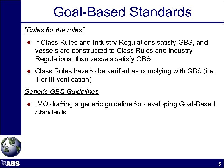 Goal-Based Standards “Rules for the rules” ● If Class Rules and Industry Regulations satisfy