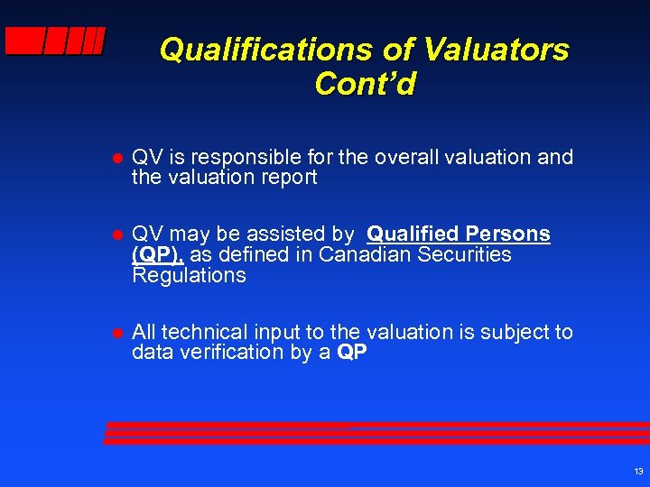 Qualifications of Valuators Cont’d l QV is responsible for the overall valuation and the