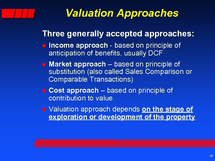 Valuation Approaches Three generally accepted approaches: l Income approach - based on principle of
