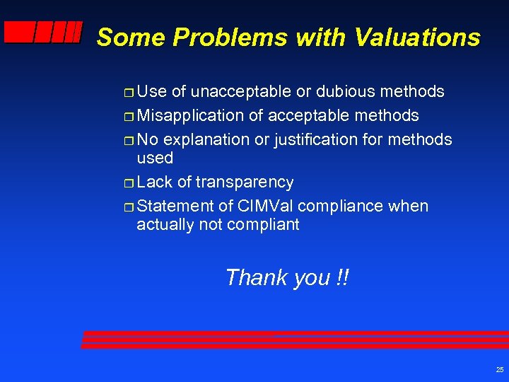 Some Problems with Valuations r Use of unacceptable or dubious methods r Misapplication of