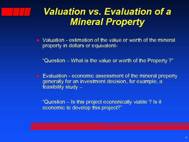 Valuation vs. Evaluation of a Mineral Property l Valuation - estimation of the value