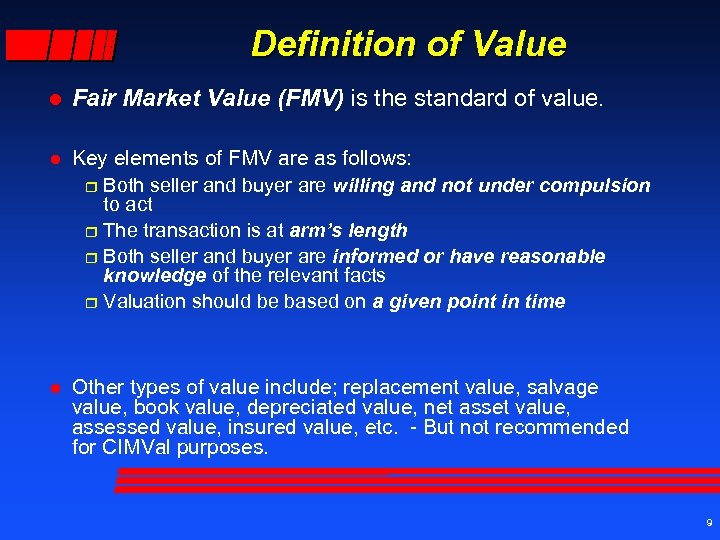 Definition of Value l Fair Market Value (FMV) is the standard of value. l