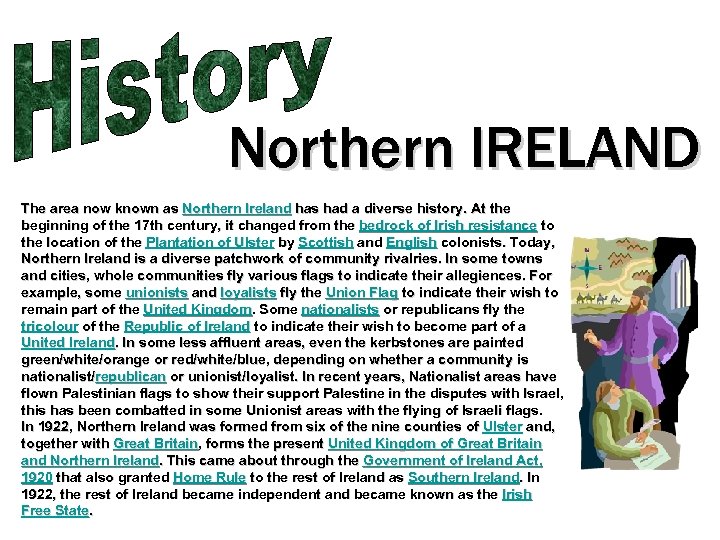 Northern IRELAND The area now known as Northern Ireland has had a diverse history.