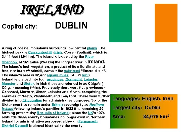 IRELAND Capital city: DUBLIN A ring of coastal mountains surrounds low central plains. The