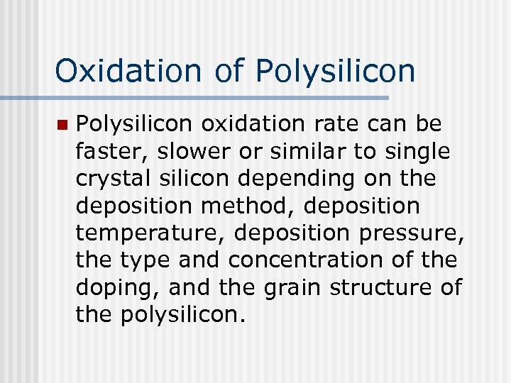 Oxidation of Polysilicon n Polysilicon oxidation rate can be faster, slower or similar to