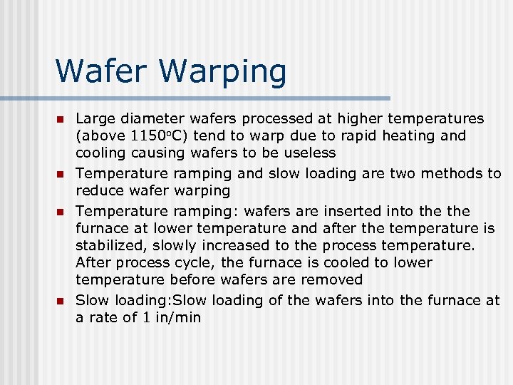 Wafer Warping n n Large diameter wafers processed at higher temperatures (above 1150 o.