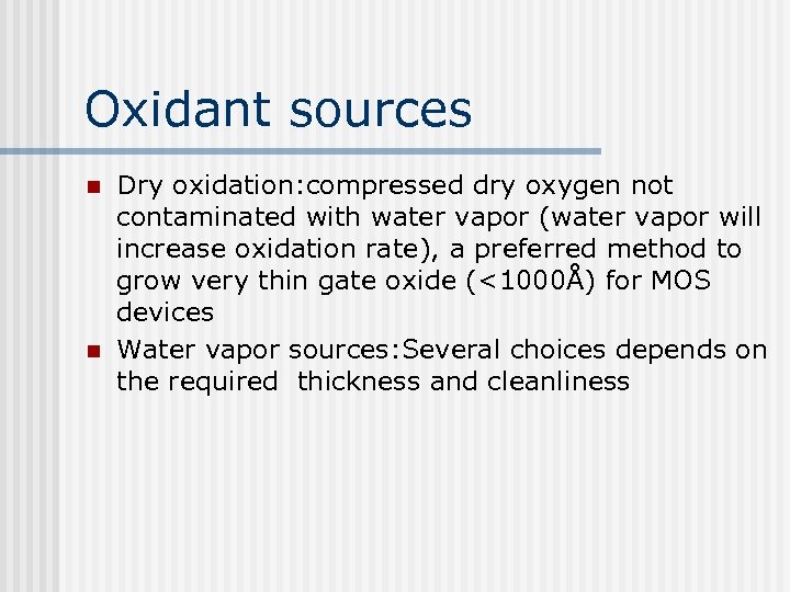 Oxidant sources n n Dry oxidation: compressed dry oxygen not contaminated with water vapor