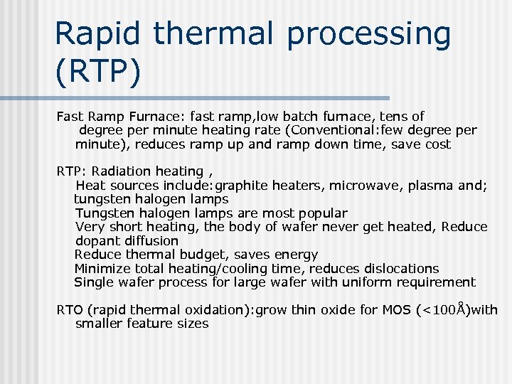 Rapid thermal processing (RTP) Fast Ramp Furnace: fast ramp, low batch furnace, tens of