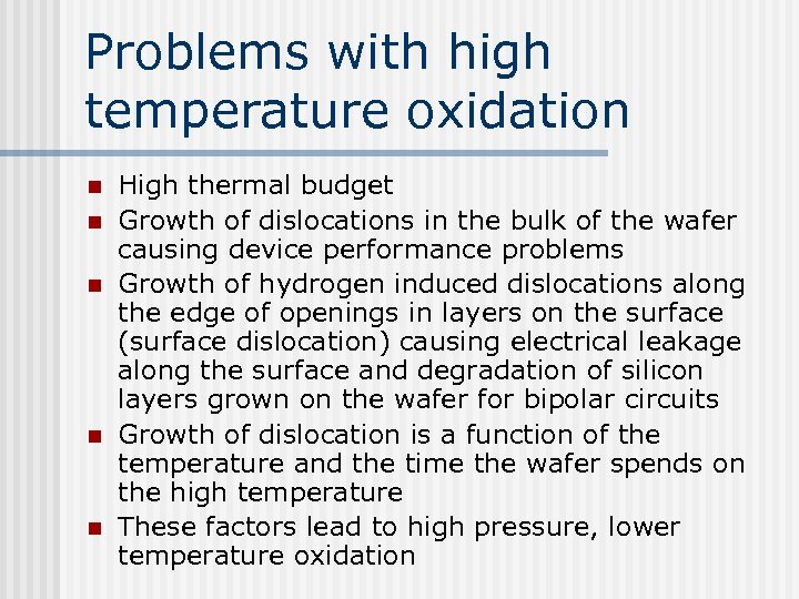 Problems with high temperature oxidation n n High thermal budget Growth of dislocations in