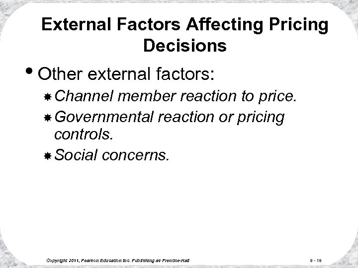 External Factors Affecting Pricing Decisions • Other external factors: Channel member reaction to price.