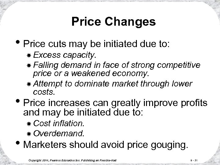 Price Changes • Price cuts may be initiated due to: Excess capacity. Falling demand