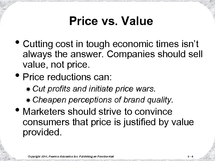 Price vs. Value • Cutting cost in tough economic times isn’t • always the