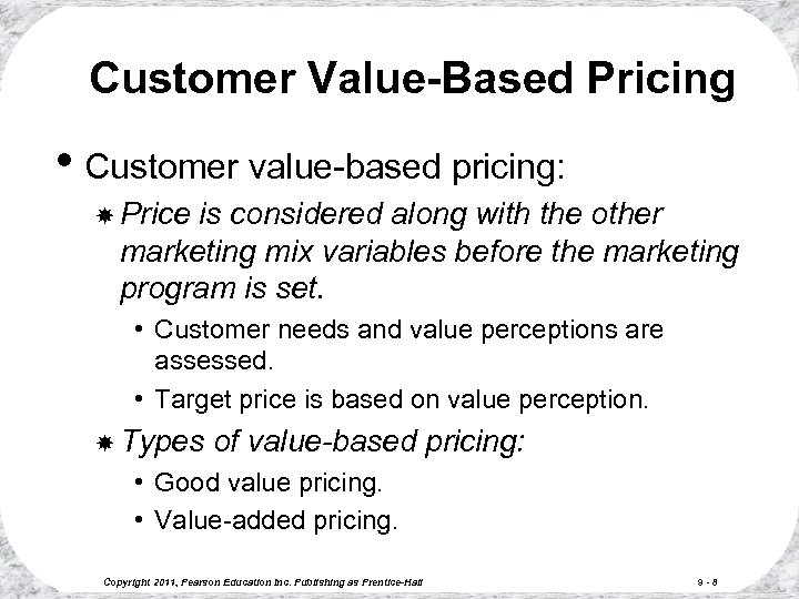 Customer Value-Based Pricing • Customer value-based pricing: Price is considered along with the other