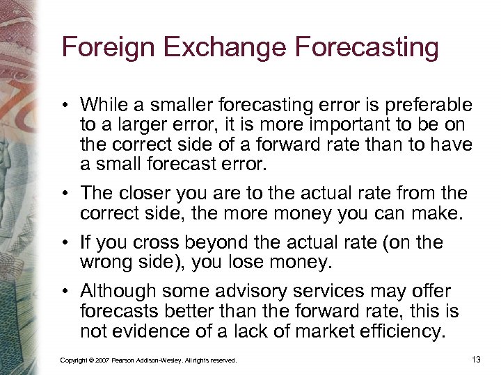 Foreign Exchange Forecasting • While a smaller forecasting error is preferable to a larger