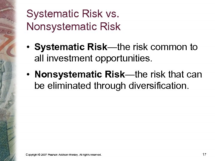 Systematic Risk vs. Nonsystematic Risk • Systematic Risk—the risk common to all investment opportunities.