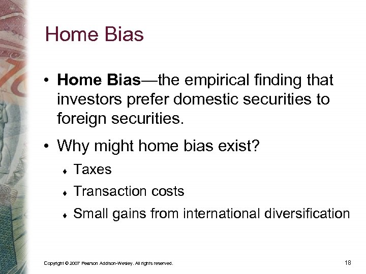 Home Bias • Home Bias—the empirical finding that investors prefer domestic securities to foreign
