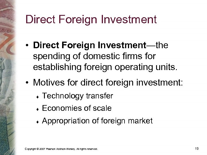 Direct Foreign Investment • Direct Foreign Investment—the spending of domestic firms for establishing foreign