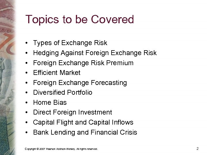 Topics to be Covered • • • Types of Exchange Risk Hedging Against Foreign