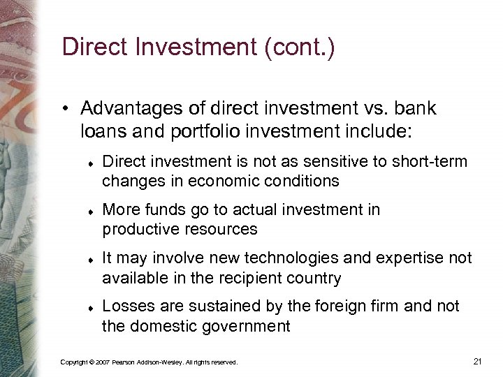 Direct Investment (cont. ) • Advantages of direct investment vs. bank loans and portfolio