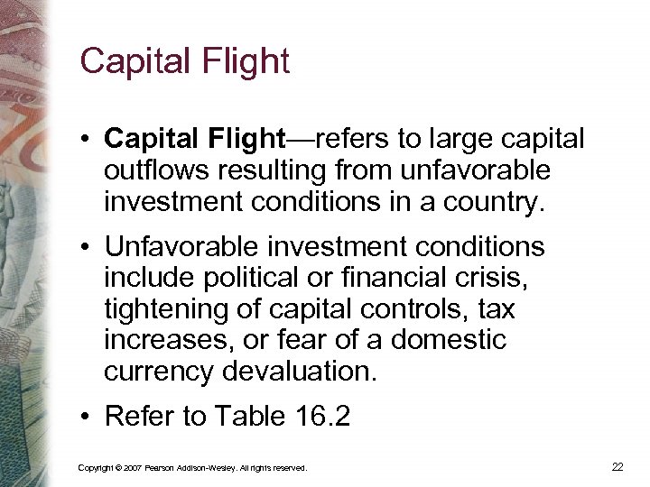 Capital Flight • Capital Flight—refers to large capital outflows resulting from unfavorable investment conditions