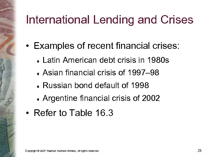 International Lending and Crises • Examples of recent financial crises: Latin American debt crisis