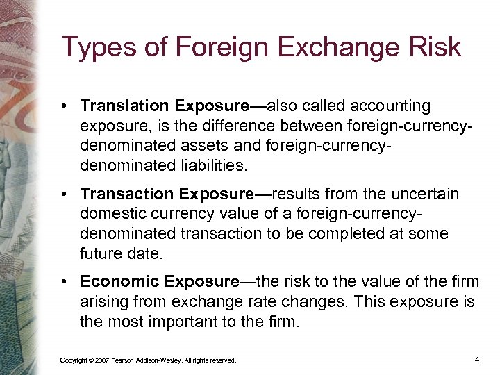 Types of Foreign Exchange Risk • Translation Exposure—also called accounting exposure, is the difference