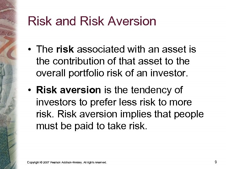 Risk and Risk Aversion • The risk associated with an asset is the contribution