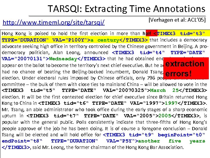 TARSQI: Extracting Time Annotations http: //www. timeml. org/site/tarsqi/ [Verhagen et al: ACL‘ 05] Hong