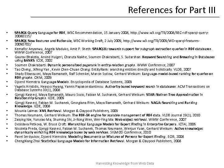 References for Part III • • • • • SPARQL Query Language for RDF,