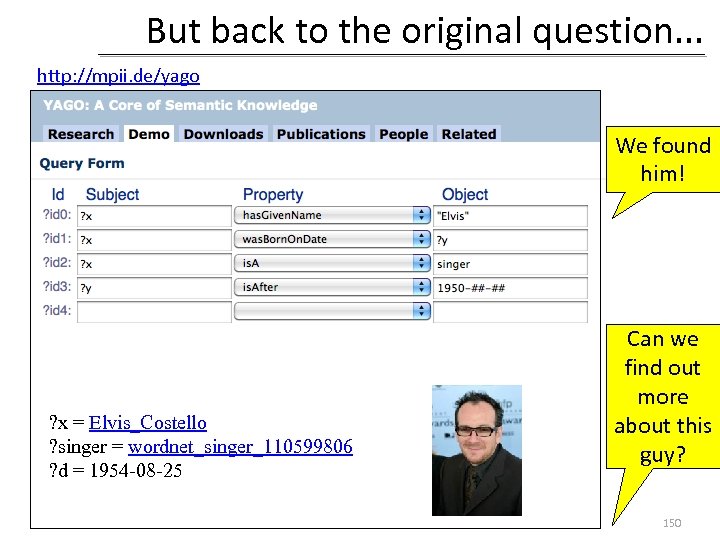 But back to the original question. . . http: //mpii. de/yago We found him!