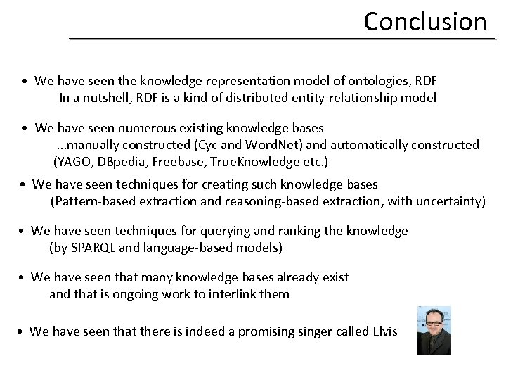 Conclusion • We have seen the knowledge representation model of ontologies, RDF In a