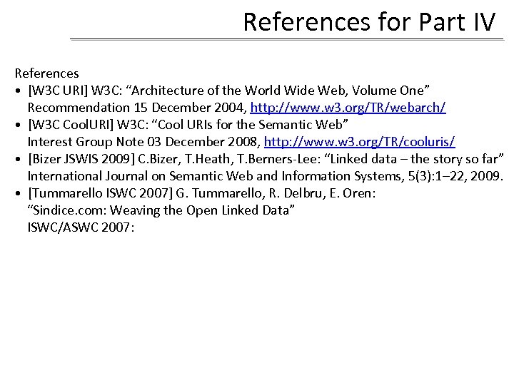 References for Part IV References • [W 3 C URI] W 3 C: “Architecture