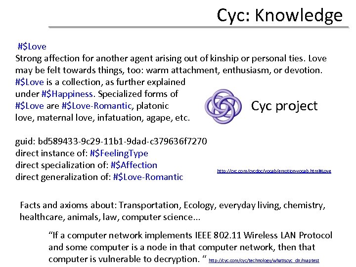Cyc: Knowledge #$Love Strong affection for another agent arising out of kinship or personal