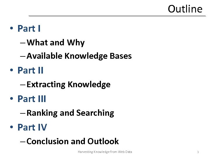 Outline • Part I – What and Why – Available Knowledge Bases • Part