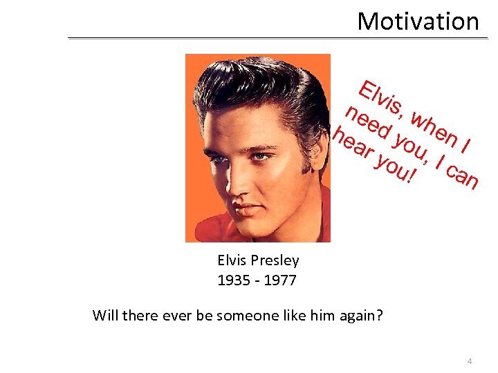 Motivation Elv ne is, w ed he he ar you, n I yo u!