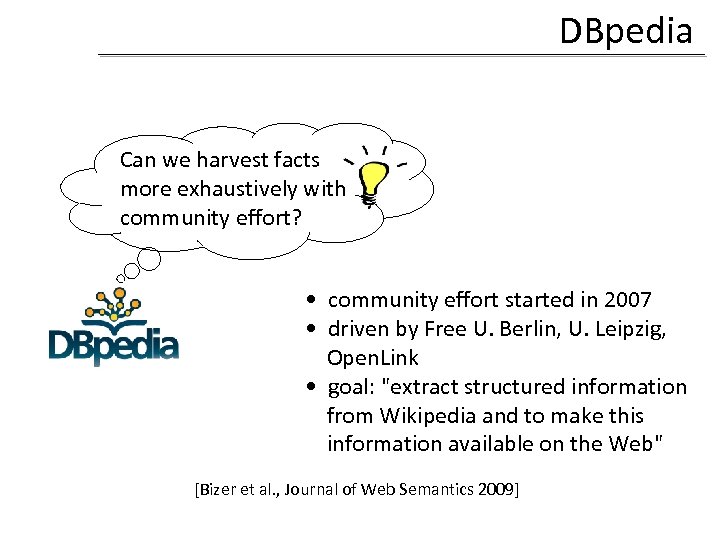 DBpedia Can we harvest facts more exhaustively with community effort? • community effort started