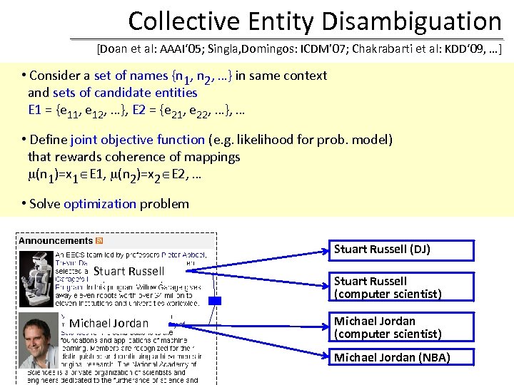 Collective Entity Disambiguation [Doan et al: AAAI‘ 05; Singla, Domingos: ICDM’ 07; Chakrabarti et