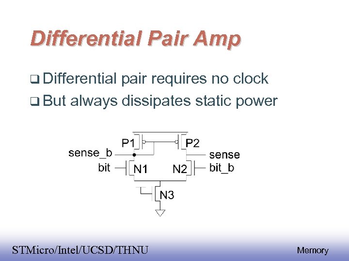 Differential Pair Amp Differential pair requires no clock But always dissipates static power EE