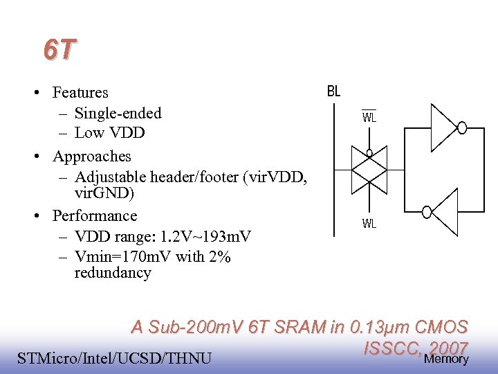 6 T • Features – Single-ended – Low VDD • Approaches – Adjustable header/footer