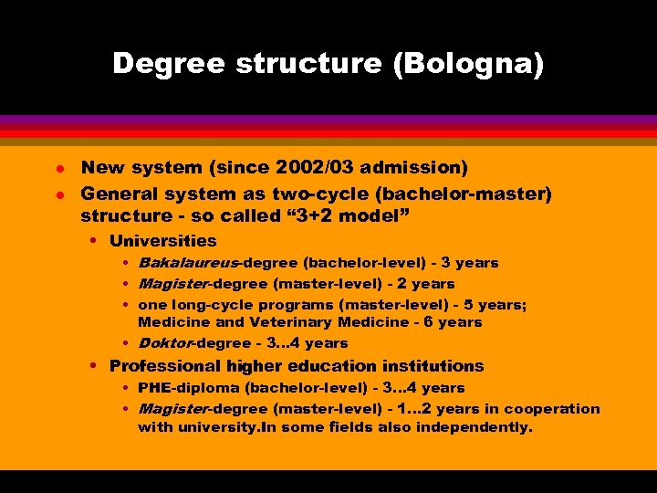 Degree structure (Bologna) l l New system (since 2002/03 admission) General system as two-cycle