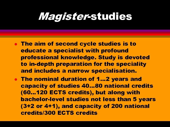 Magister-studies l l The aim of second cycle studies is to educate a specialist