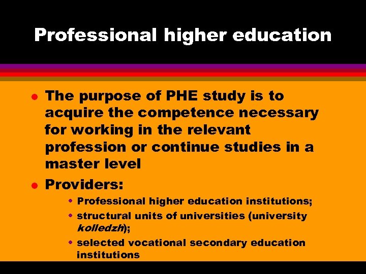 Professional higher education l l The purpose of PHE study is to acquire the