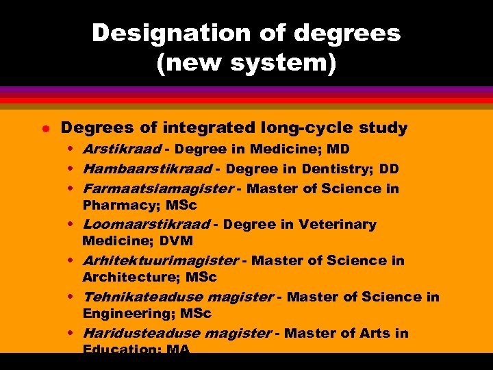 Designation of degrees (new system) l Degrees of integrated long-cycle study • Arstikraad -